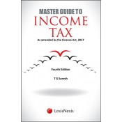 LexisNexis's Master Guide to Income Tax with Commentary on Finance Act, 2017 by T. G. Suresh
